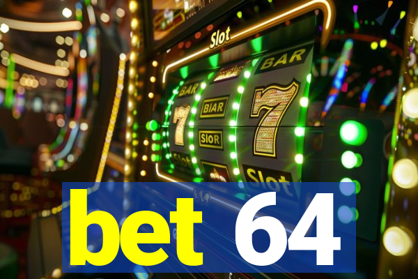 bet 64